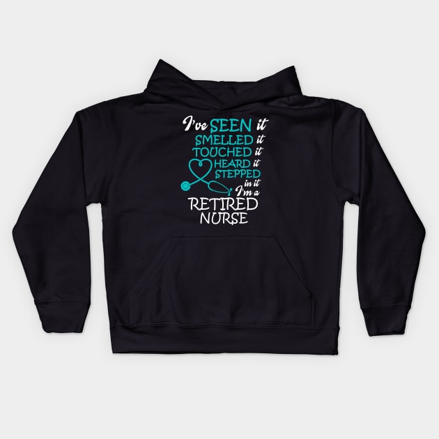 I've Seen it Smelled it Touched it nurse retirement Kids Hoodie by WorkMemes